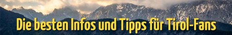 Die besten Tipps für Tirol-Fans